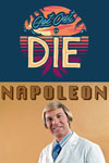 Napoleon + Get Out to Die