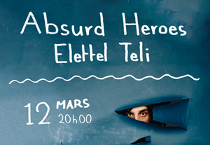 Elettel Teli + Absurd Heroes