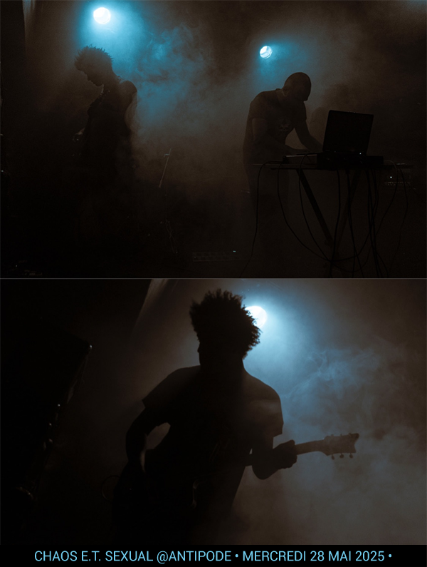 Chaos E.T. Sexual @Antipode • Mercredi 28 mai 2025 •