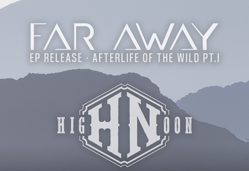 Far Away + Highnoon